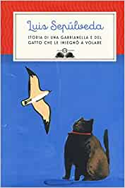 Storia di una gabbianella e del gatto che le insegnò a volare di Luis Sepúlveda